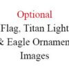Optional: 2nd flag, Titan Solar Light and Eagle ornament