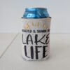 Unsalted and shark free Lake Life can koozie Made in the usa